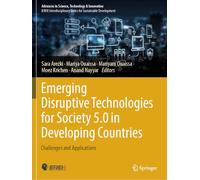 Emerging Disruptive Technologies for Society 5.0 in Developing Countries: Challenges and Applications (Advances in Science, Technology & Innovation)