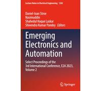 Emerging Electronics and Automation: Select Proceedings of the 3rd International Conference, E2A 2023, Volume 2 (Lecture Notes in Electrical Engineering)