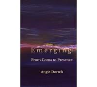 Emerging: From Coma to Presence