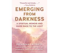 Emerging from Darkness: A Spiritual Memoir and Guide Back to the Light