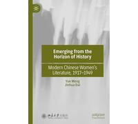 Emerging from the Horizon of History: Modern Chinese Women’s Literature, 1917-1949