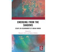 Emerging from the Shadows : Essays on Disarmament by Indian Women