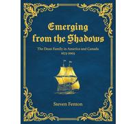 Emerging from the Shadows: The Dean Family in America and Canada, 1676-2003