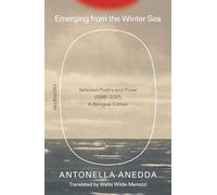 Emerging from the Winter Sea: Selected Poetry and Prose (1998-2021) / A Bilingual Edition (Fsg Poetry)