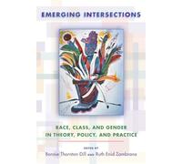 Emerging Intersections: Race, Class, and Gender in Theory, Policy, and Practice