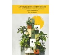EMERGING INTO THE PROFESSION: A STUDY OF UNPLANNED CAREER PROGRESSION IN PROJECT MANAGEMENT