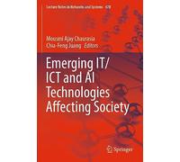 Emerging IT/ICT and AI Technologies Affecting Society: 478 (Lecture Notes in Networks and Systems, 478)
