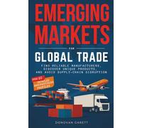 Emerging Markets for Global Trade: Find Reliable Manufacturers, Discover Unique Products, and Avoid Supply-Chain Disruption