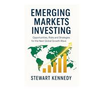 Emerging Markets Investing: Opportunities, Risks and Strategies for the Next Global Growth Wave (The Investing Essentials Library)