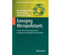 Emerging Micropollutants: Status in the Environment and Management through Bioremediation (Sustainable Environmental Waste Management Strategies)