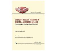 Emerging Nuclear Dynamics in West Asia and Northeast Asia: Exploring New Proliferation Potential