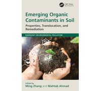 Emerging Organic Contaminants in Soil: Properties, Translocation, and Remediation (Emergent Environmental Pollution)