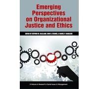Emerging Perspectives on Organizational Justice and Ethics (HC) (Research in Social Issues in Management)