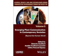 Emerging Plant Communication in Contemporary Societies: Beyond the Human World (ISTE Invoiced)