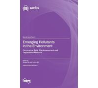 Emerging Pollutants in the Environment: Occurrence, Fate, Risk Assessment and Degradation Methods