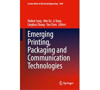 Emerging Printing, Packaging and Communication Technologies (Lecture Notes in Electrical Engineering, 1668)