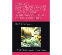 EMERGING REGULATIONS AGAINST PFAS CHEMICALS AND THEIR POTENTIAL ALTERNATIVES FOR FIBER PRODUCT INDUSTRIES: PFAS Chemicals
