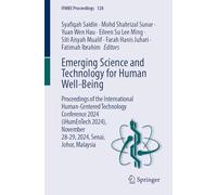 Emerging Science and Technology for Human Well-Being: Proceedings of the International Human-Centered Technology Conference 2024 (iHumEnTech 2024), ... Johor, Malaysia: 128 (IFMBE Proceedings, 128)