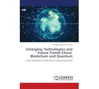 Emerging Technologies and Future Trends-Cloud, Blockchain and Quantum: Cloud, Blockchain and Quantum Computing and IoT