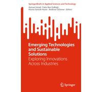 Emerging Technologies and Sustainable Solutions : Exploring Innovations Across Industries