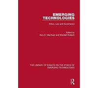 Emerging Technologies : Ethics, Law and Governance