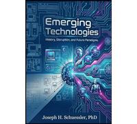 Emerging Technologies: History, Disruption, and Future Paradigms