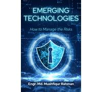 Emerging Technologies : How to Manage the Risks