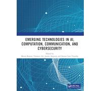Emerging Technologies in AI, Computation, Communication, and Cybersecurity