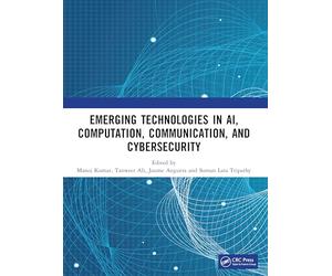 Emerging Technologies in AI, Computation, Communication, and Cybersecurity