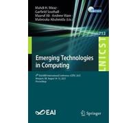 Emerging Technologies in Computing: 8ᵗʰ EAI/IAER International Conference, iCETiC 2025, Newport, UK, August 14-15, 2025, Proceedings: 712 (Lecture ... and Telecommunications Engineering, 712)