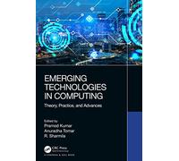 Emerging Technologies in Computing: Theory, Practice, and Advances