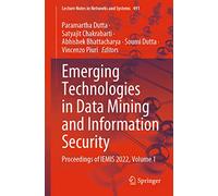 Emerging Technologies in Data Mining and Information Security: Proceedings of IEMIS 2022, Volume 1: 491 (Lecture Notes in Networks and Systems, 491)