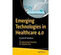 Emerging Technologies in Healthcare 4.0: AI and IoT Solutions