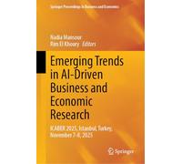 Emerging Trends in AI-Driven Business and Economic Research: ICABER 2025, Istanbul, Turkey, November 7-8, 2025 (Springer Proceedings in Business and Economics)