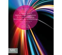 Emerging Trends in Applications and Infrastructures for Computational Biology, Bioinformatics, and Systems Biology: Systems and Applications (Emerging Trends in Computer Science and Applied Computing)
