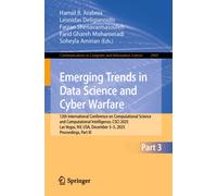 Emerging Trends in Data Science and Cyber Warfare : 12th International Conference on Computational Science and Computational Intelligence, CSCI 2025, Las Vegas, NV, USA, December 3-5, 2025, Proceeding