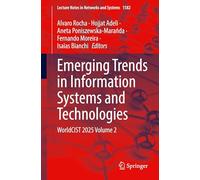 Emerging Trends in Information Systems and Technologies: WorldCIST 2025 Volume 2: 1582 (Lecture Notes in Networks and Systems, 1582)