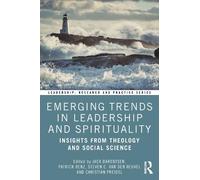 Emerging Trends in Leadership and Spirituality: Insights from Theology and Social Science (Leadership: Research and Practice)
