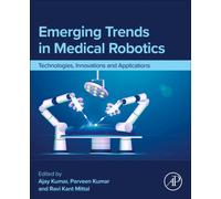 Emerging Trends in Medical Robotics : Technologies, Innovations and Applications