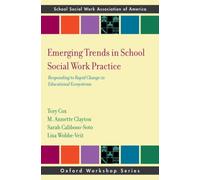 Emerging Trends in School Social Work Practice : Responding to Rapid Change in Educational Ecosystems