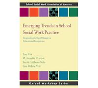 Emerging Trends in School Social Work Practice: Responding to Rapid Change in Educational Ecosystems (SSWAA Workshop Series)