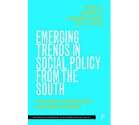 Emerging Trends in Social Policy from the South: Challenges and Innovations in Emerging Economies (Research in Comparative and Global Social Policy)