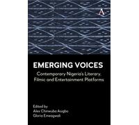 Emerging Voices : Contemporary Nigeria’s Literary, Filmic and Entertainment Platforms