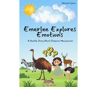 Emerlee Explores Emotions: A Gentle Story About Defense Mechanisms