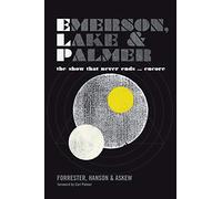 Emerson, Lake and Palmer: The Show That Never Ends ... Encore
