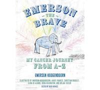 Emerson the Brave: My Cancer Journey from A-Z