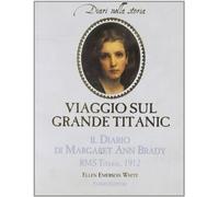 Emerson White Ellen - Viaggio Sul Grande Titanic. Il Diar