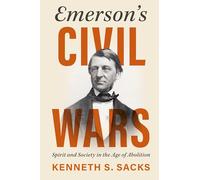 Emerson's Civil Wars: Spirit and Society in the Age of Abolition