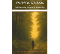 EMERSON'S ESSAYS on Self-Reliance, Nature and Friendship: in Plain English with Modern Reflections