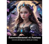 Émerveillement et Fantasy - Livre de coloriage pour adulte: 30 illustrations poétiques et uniques | Cahier de coloriage anti-stress pour la détente, ... | Format 19 x 25,5 cm (Coloriage Fantasy)